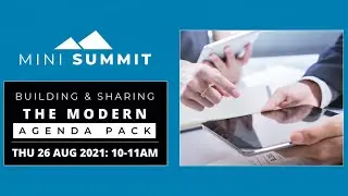 Building & Sharing the Modern Agenda Pack: Mini Summit