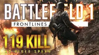 Battlefield 1 : 119 Kill Easily - X2 Video Speed