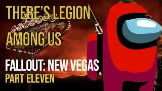 There's Legion Among Us  (Fallout: New Vegas Playthough Part 11)