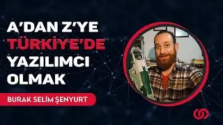 Burak Selim Şenyurt | Doğuş Teknoloji | A'dan Z'ye Türkiye'de Yazılımcı Olmak