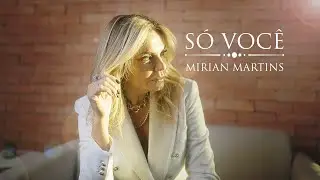 Mirian Martins - Só você