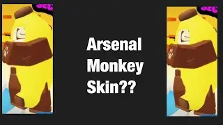 MONKEY SKIN IN ARSENAL - ROBLOX [MAYBE REMOVED IN THE SUMMER] ACCORDING TO BANDITES