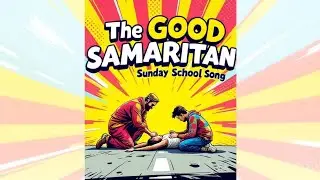 The Good Samaritan - Sunday School Song for Kids | #SunshineKidsBibleStories-Good Samaritan song