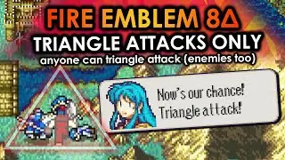 Fire Emblem 8, but you can only use Triangle Attacks