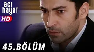 Acı Hayat 45.Bölüm Full HD