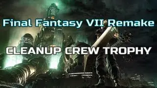 Final Fantasy VII Remake - Cleanup Crew Trophy Guide