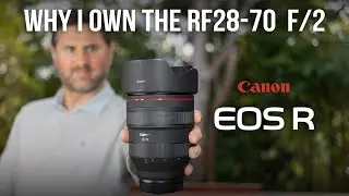Why I Own The Canon RF28-70 f/2 Lens. 4 Years With The Canon R Mount