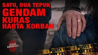 SATU, DUA TEPUK GENDAM KURAS HARTA KORBAN