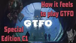 How it feels to play GTFO / Special Edition Mission C1