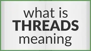 Threads | meaning of Threads