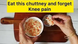 Forget knee pain or back pain and start eating this chuttney.