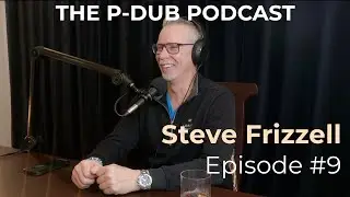 Cloud Technology Thought Leader Steve Frizzell | P-Dub Podcast Episode 9