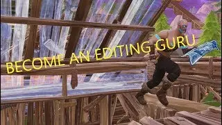 How to Become an Editing GURU!!! - Fortntie Battle Royale - Greatest builidng Techniques!!