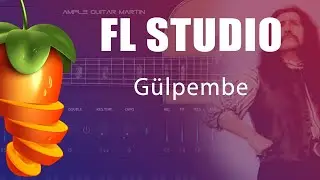 FL Studio İle Gülpembe Melodisi Yapımı ( Ample Guitar )