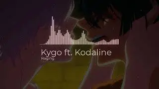 Raging - Kygo ft. Kodaline edit audio