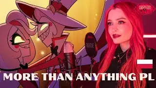 More Than Anything (POLISH COVER)| Hazbin Hotel | WØNDER FEAT. KITO