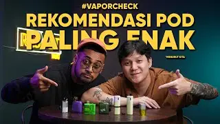 REKOMENDASI POD TER ENAK!!! KALIAN WAJIB PUNYA!!! #VAPORCHECK