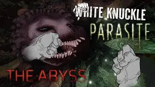 Низвержение в бездну | White Knuckle ABYSS & PARASITE