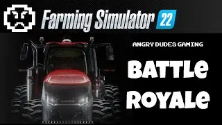 Farming Simulator 22 Battle Royale (Ft BigLegit, BlackStang, Nacho_MF_Daddy, Lemm, FGHTR3803 & more)