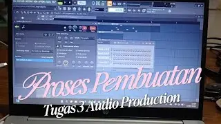 Proses Pembuatan Tugas 3 Audio Production