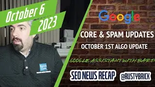 Google October Core & Spam Update, October 1st Update, Assistant With Bard & Much More
