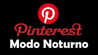 PINTEREST NO MODO NOTURNO