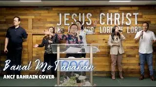 "Banal Mo Tahanan" - ANCF COVER #ancf #praise #worship #bahrain