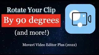 How to ROTATE Your Video By 90 Degrees (and more) In Movavi Video Editor Plus 2022