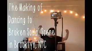 The Making of Dancing to Broken Social Scene in Brooklyn, New York