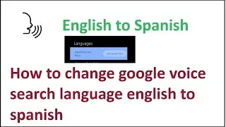 how to change google voice search language english to spanish