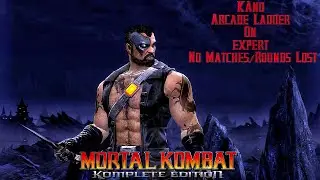 Mortal Kombat 9 Komplete Edition - Kano Arcade Ladder On Expert No Matches/Rounds Lost