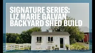 Signature Series: Liz Marie Galvan Backyard Shed Build
