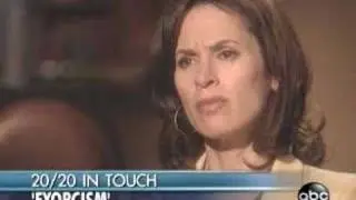 Exorcism report by ABC'S  20/20, May '07