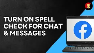 How to Turn on Spell Check for Facebook Chat and Messages