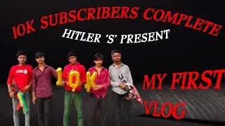 First Vlog On 10k 😇 | Best Comedy vlog 2023 | Frist Vlog It's HITLER 'S' WORLD #vlogger