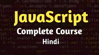 JavaScript Complete Course in Hindi | Basic to Advance JS | JS in Depth