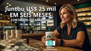 Ela cortou o cafezinho e juntou 130 mil em seis meses - ainda acha impossível?