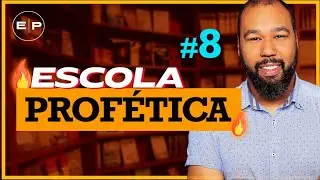 ESCOLA PROFÉTICA || AULA 8