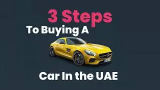 Three Steps To Buy A Car In The UAE | A Quick Guide On Buying A Car