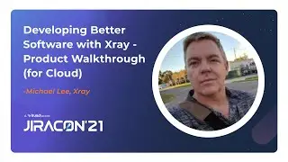 Developing better software with Xray (test management app for Jira)-Product walkthrough (Cloud)