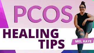 PCOS Healing Journey: Diet and Lifestyle Tips | Mel Kaye | The PCOS Oracle Podcast