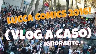 LUCCA COMICS 2016! (VLOG)