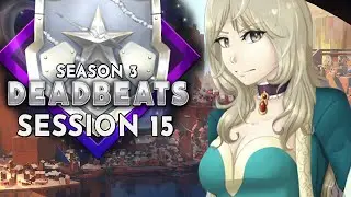 Deadbeats Season 3 Session 15 | D&D (World of Io/IOverse)