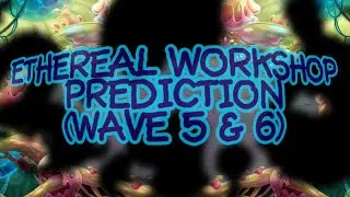 Ethereal Workshop Prediction (Wave 5 & 6)