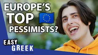 Are Greeks Europe's Biggest Pessimists? | Easy Greek 124