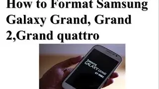 How to Format Samsung Galaxy Grand, Grand 2, Grand Quattro