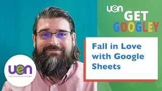 Get Googley: Fall in Love with Google Sheets
