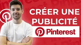 Comment Créer Une Campagne Pinterest Ads [TUTORIEL]