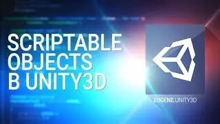 [UNITY3D] Scriptable Objects на примере игры