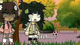 《Say switch!!》|GachaLife\Meme-Trend||